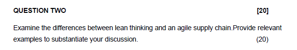  QUESTION TWO [20] Examine the differences between lean thinking and an