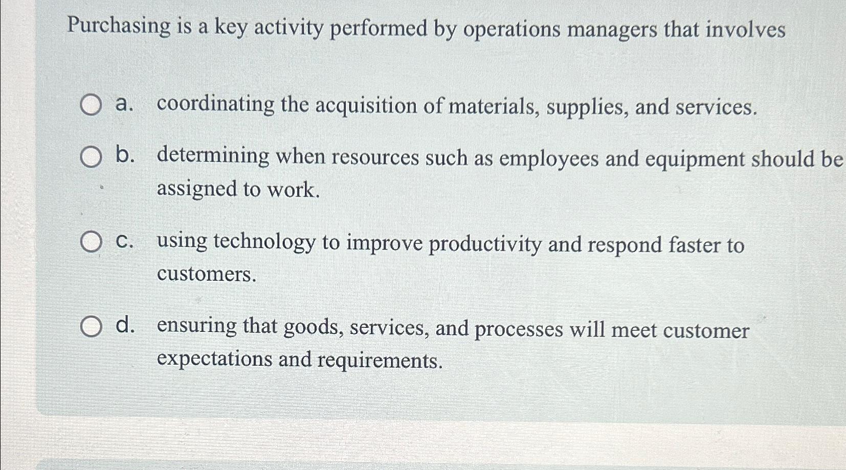  Purchasing is a key activity performed by operations managers that involves