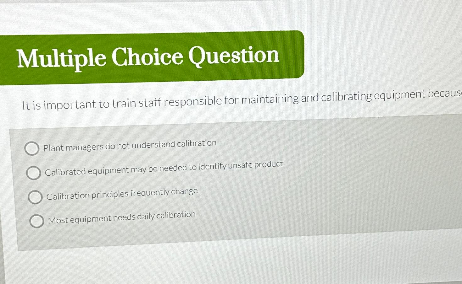  Multiple Choice Question It is important to train staff responsible for