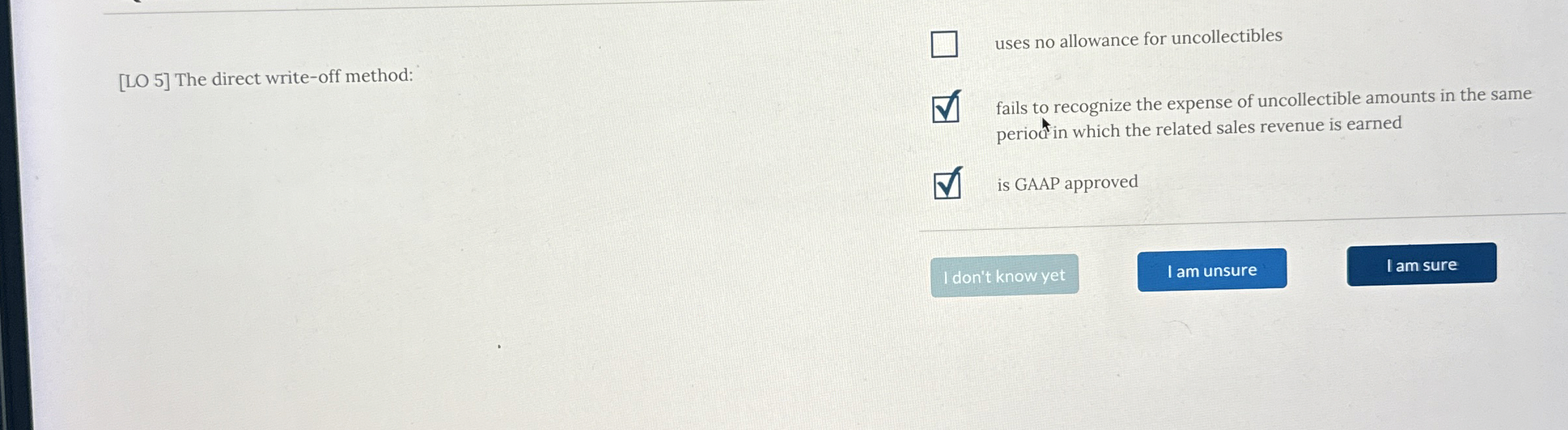  [LO 5] The direct write-off method: uses no allowance for uncollectibles