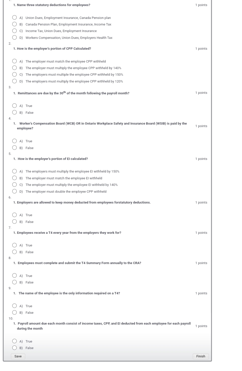  Name three statutory deductions for employees? A) Union Dues, Employment Insurance,