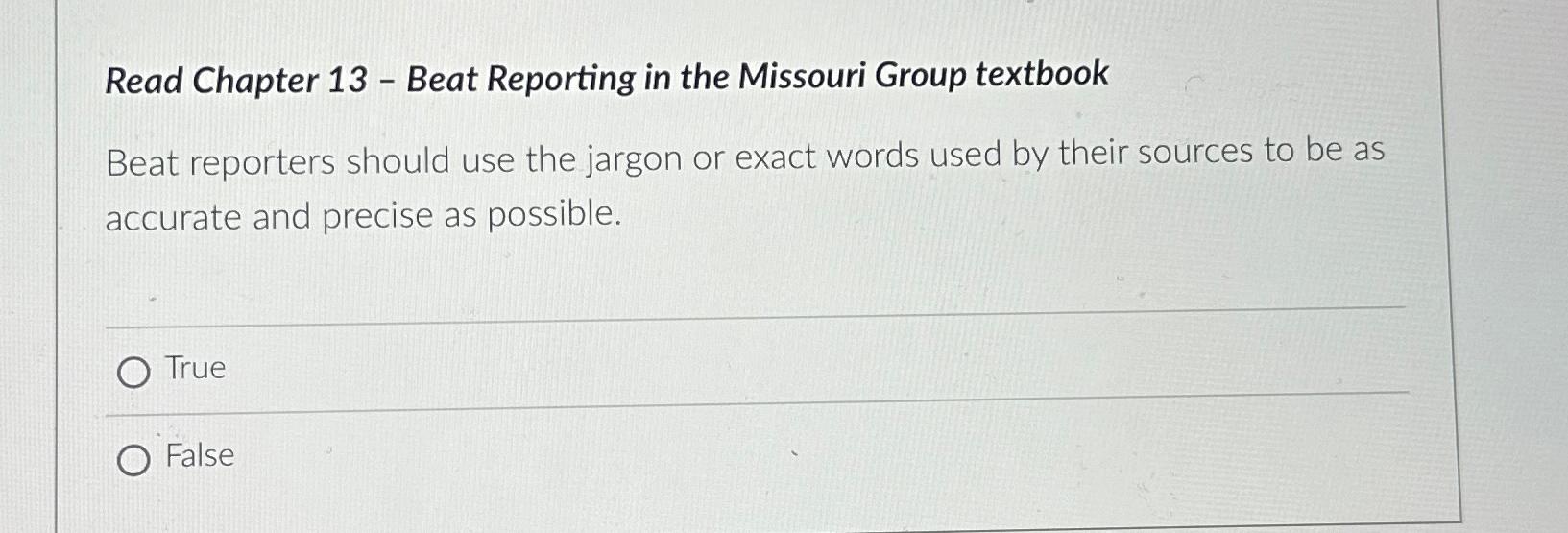  Read Chapter 13- Beat Reporting in the Missouri Group textbook Beat