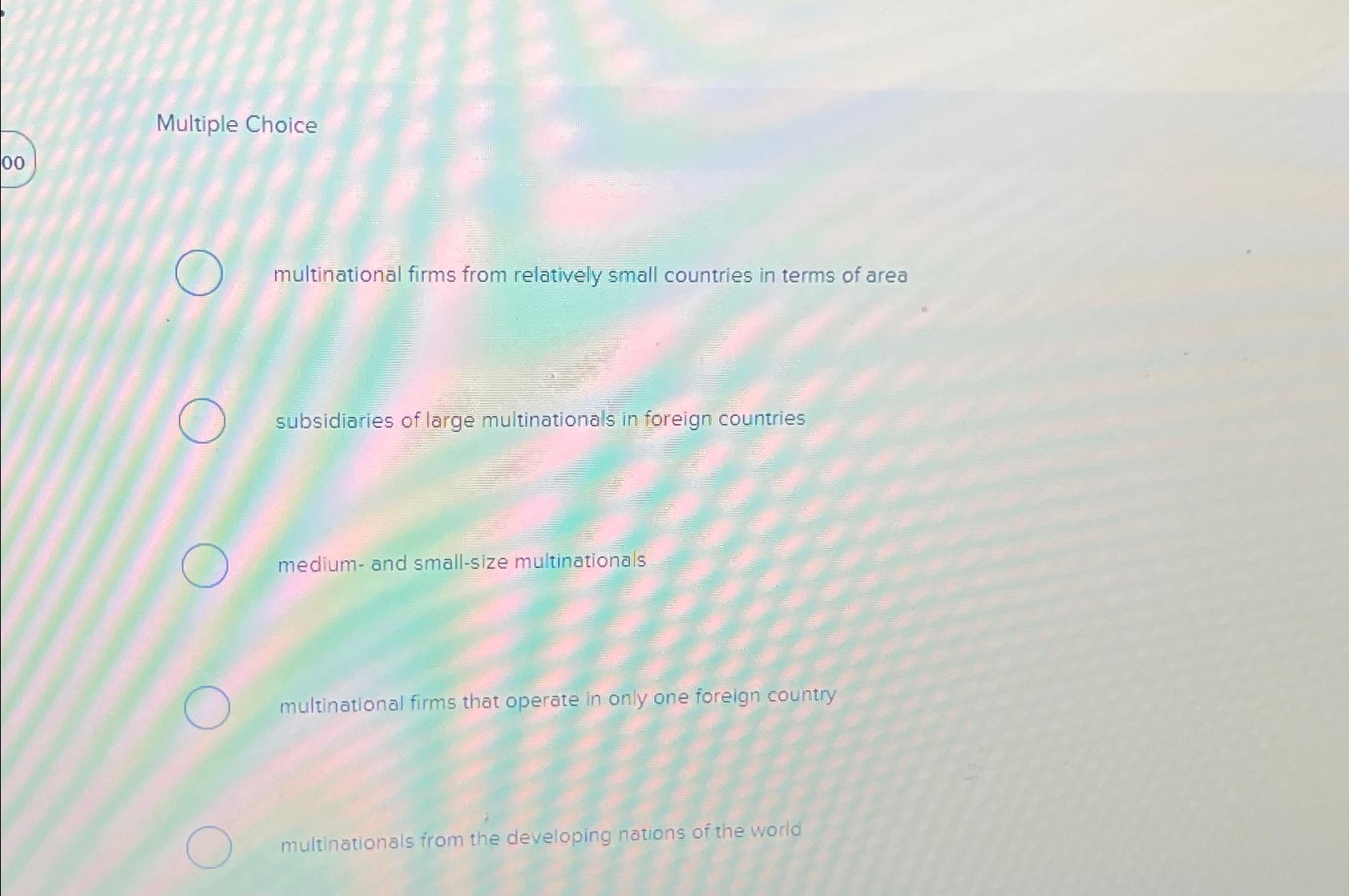  Multiple Choice multinational firms from relatively small countries in terms of