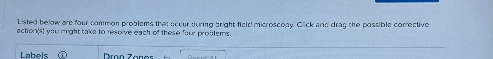  Listed below are four common problems that occur during bright-field microscopy.