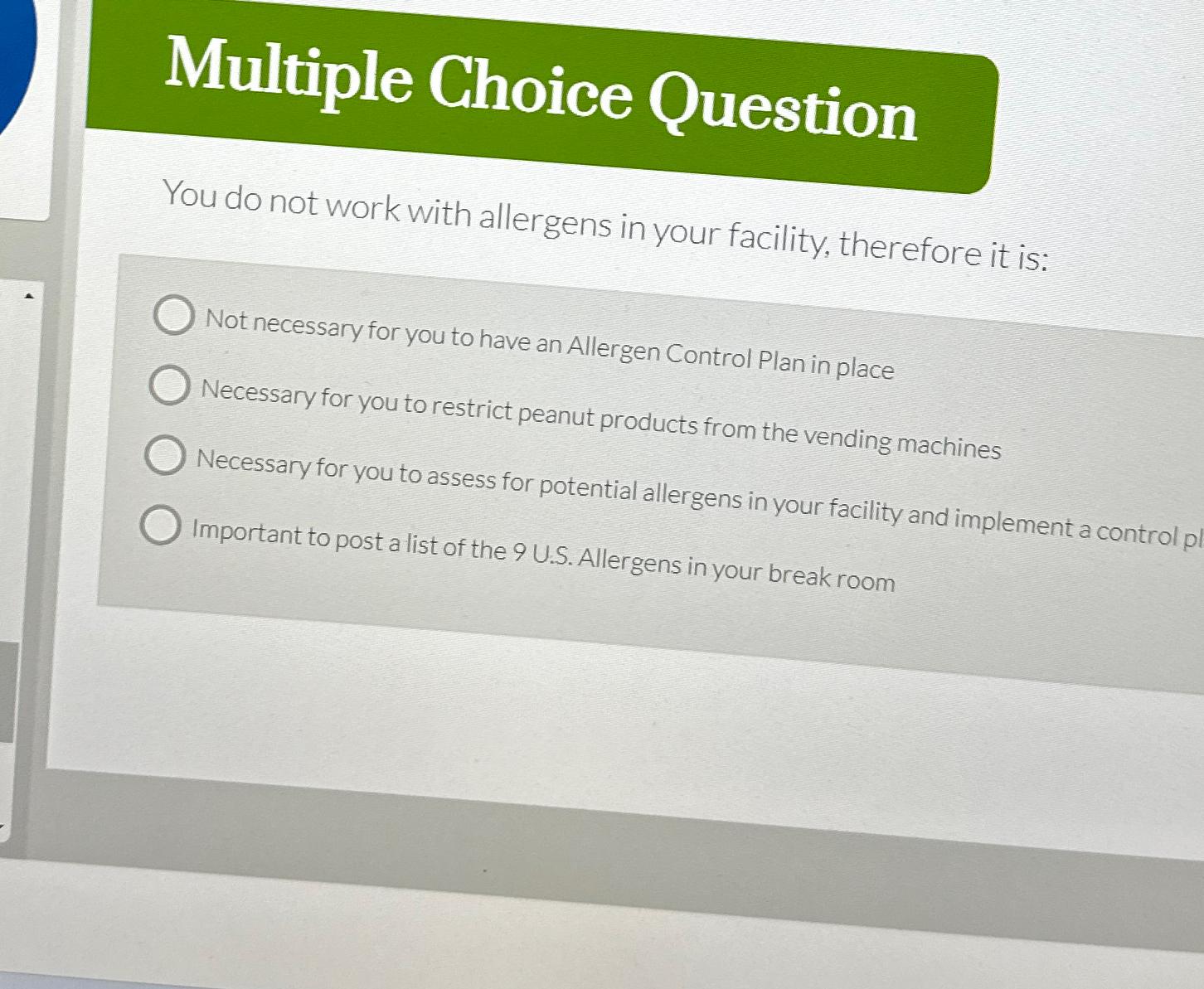  Multiple Choice Question You do not work with allergens in your