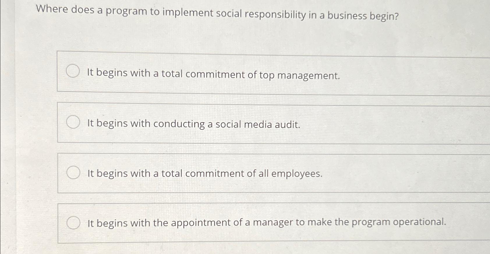  Where does a program to implement social responsibility in a business