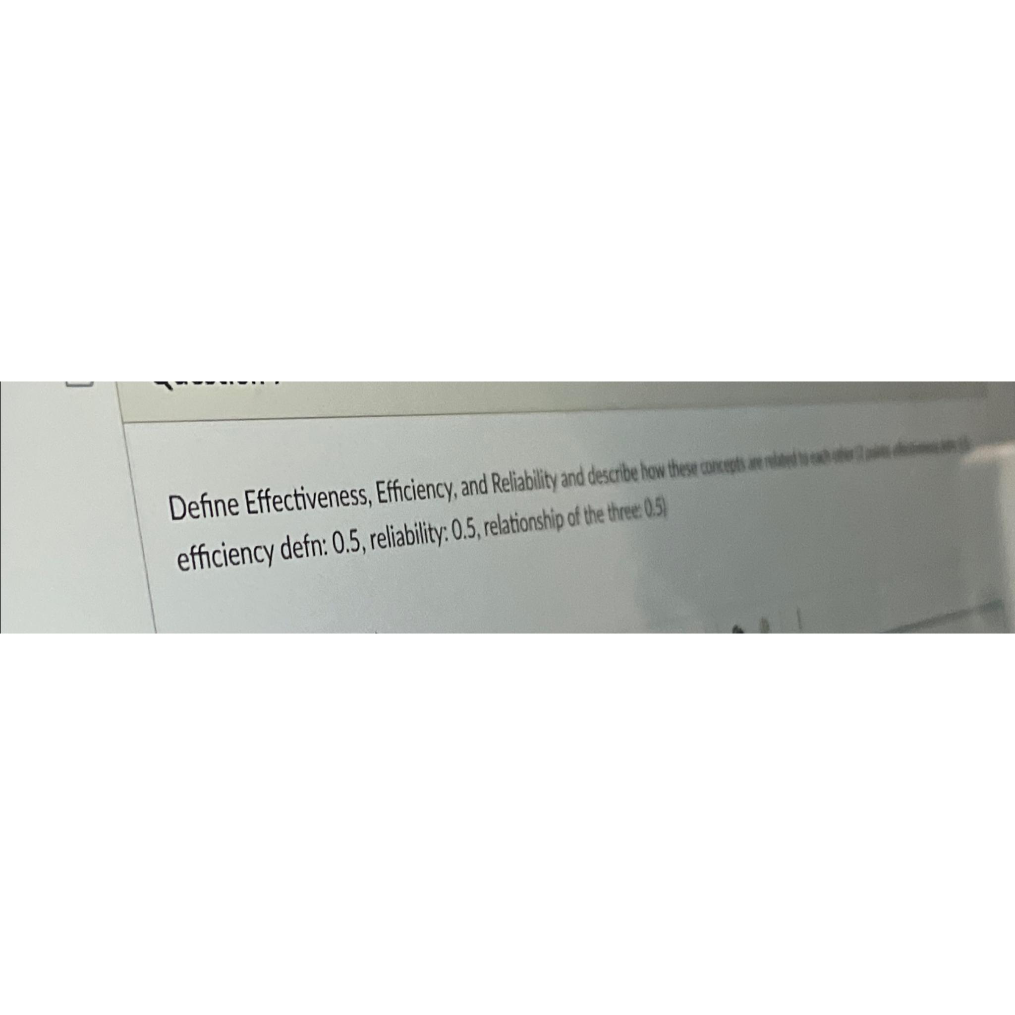  Define Effectiveness, Efficiency, and Reliability and describe fow th efficiency defn: