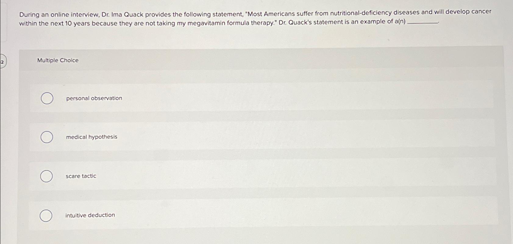  During an online interview, Dr. Ima Quack provides the following statement,