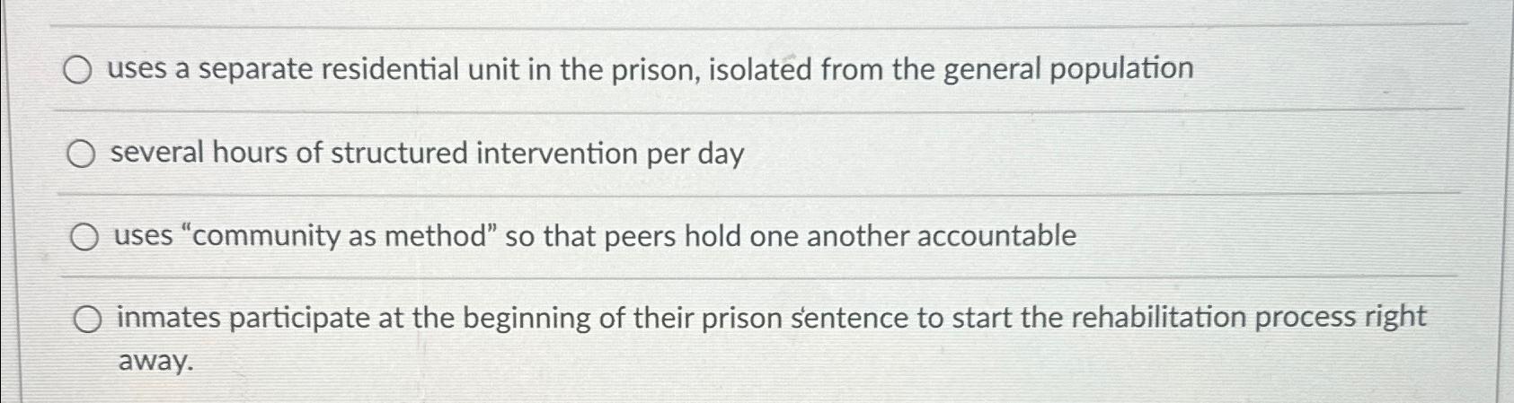  uses a separate residential unit in the prison, isolated from the