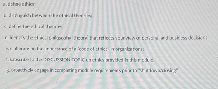 answer a-g please a. defne ethics; b. distinguish between the ethical theories;
