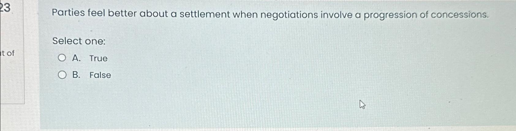  Parties feel better about a settlement when negotiations involve a progression