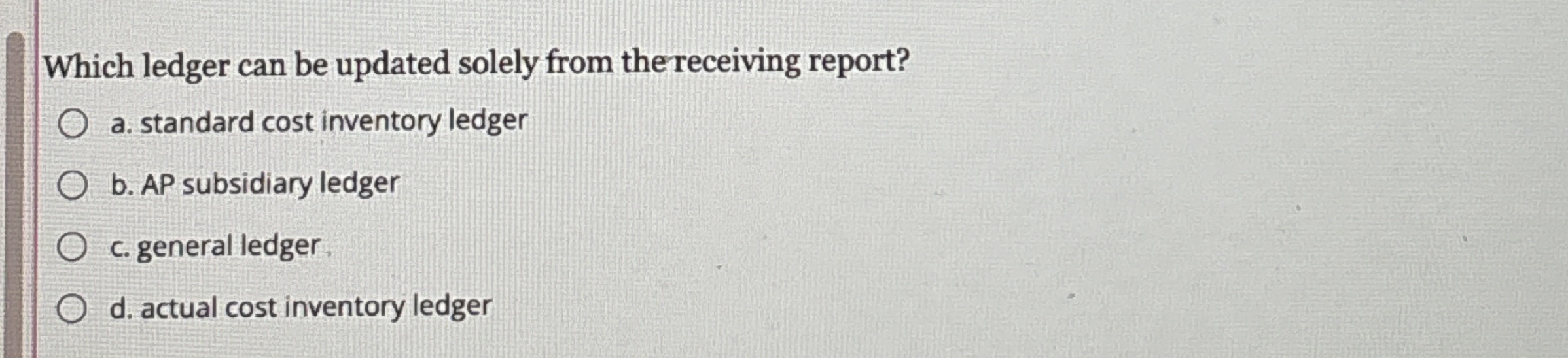 Which ledger can be updated solely from the receiving report? a.