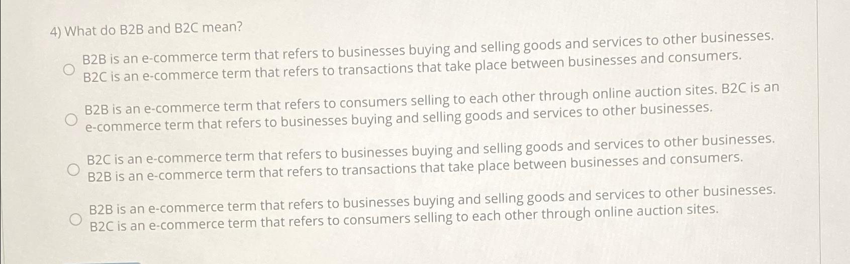  What do B2B and B2C mean? B2B is an e-commerce term