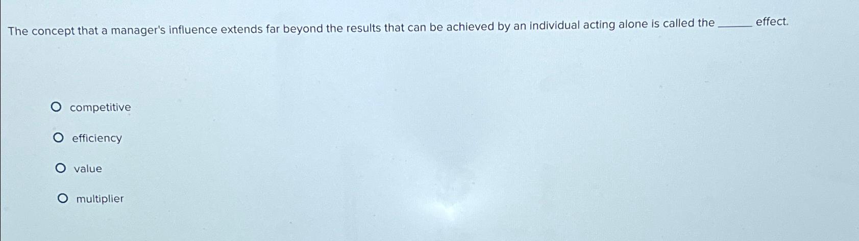  The concept that a manager's influence extends far beyond the results