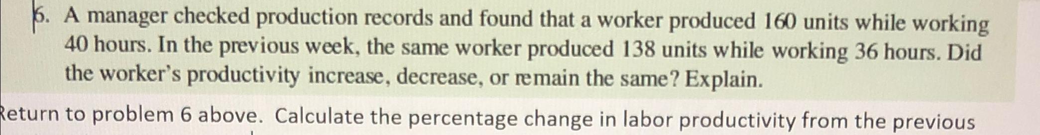  A manager checked production records and found that a worker produced