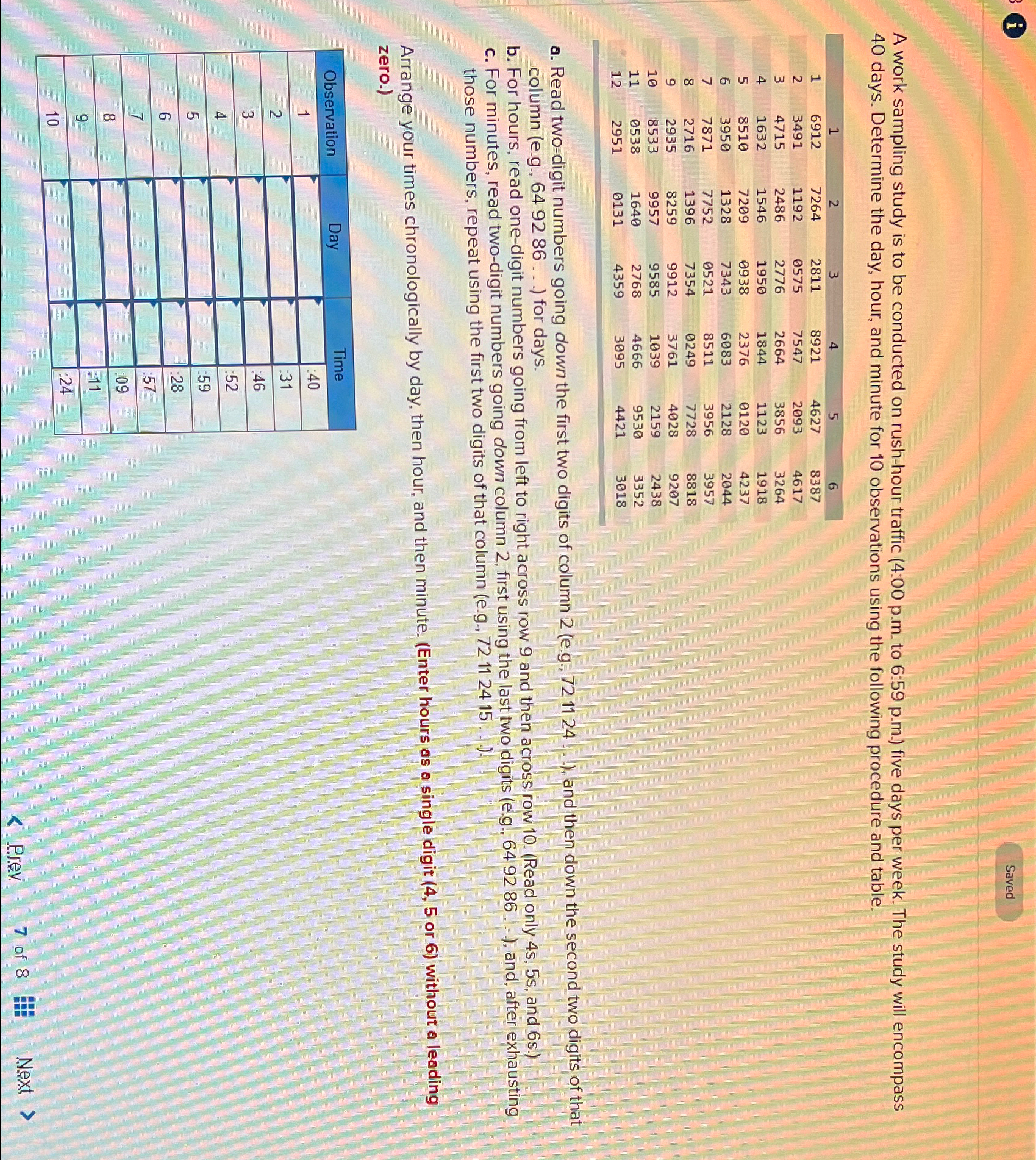  A work sampling study is to be conducted on rush-hour traffic