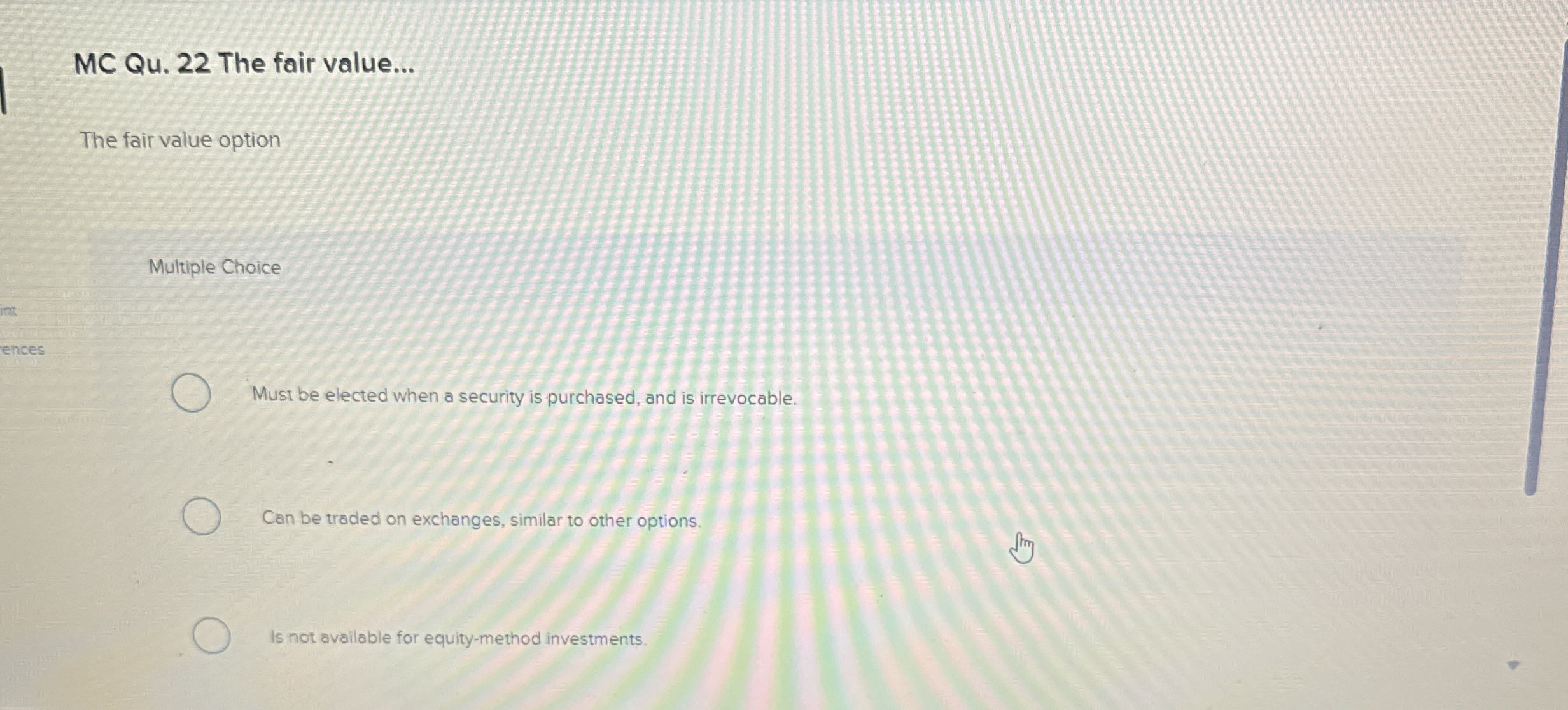  MC Qu.22 The fair value... The fair value option Multiple Choice
