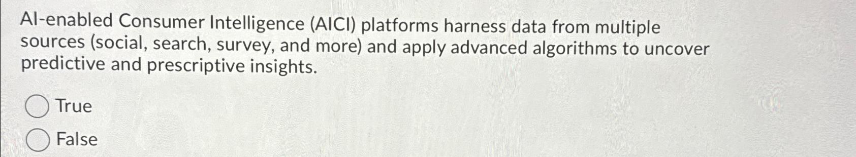  Al-enabled Consumer Intelligence (AICI) platforms harness data from multiple sources (social,
