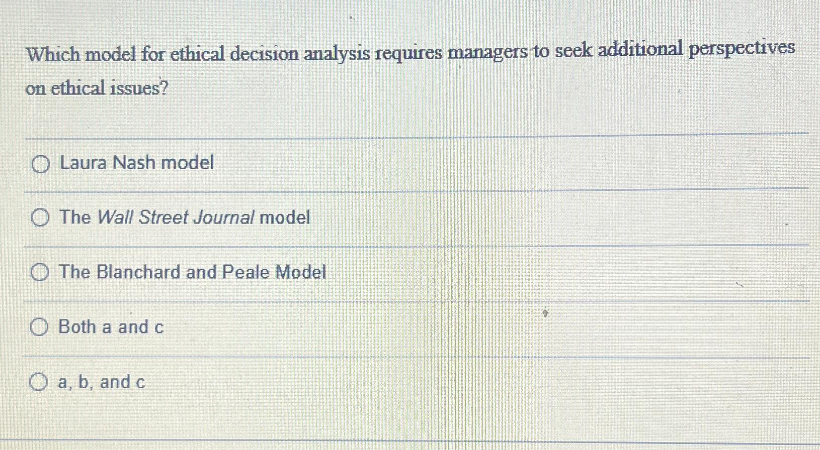  Which model for ethical decision analysis requires managers to seek additional