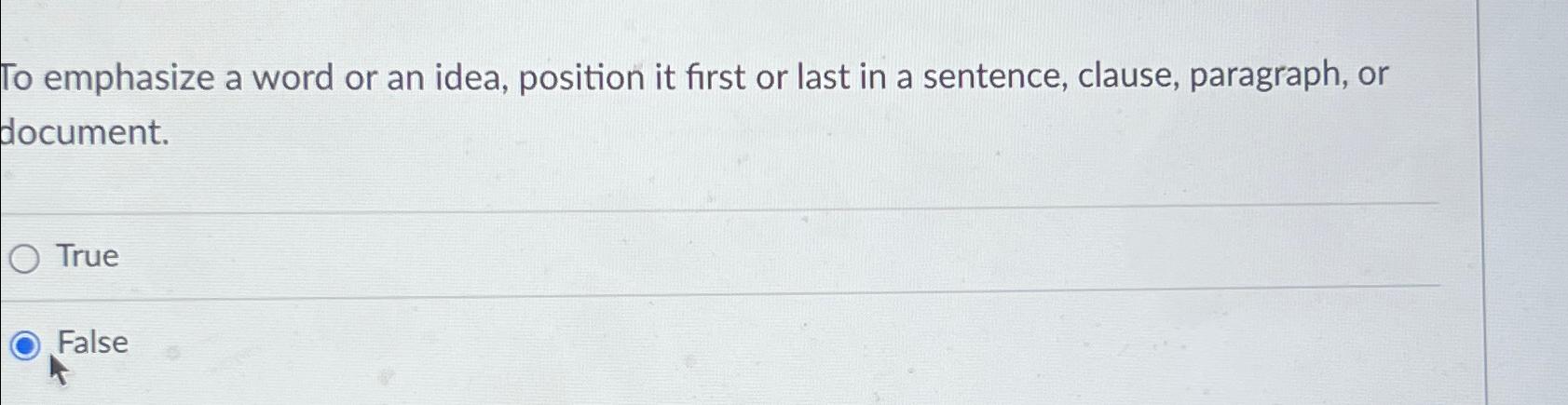  To emphasize a word or an idea, position it first or