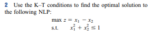 2 Use the K-T conditions to find the optimal solution to