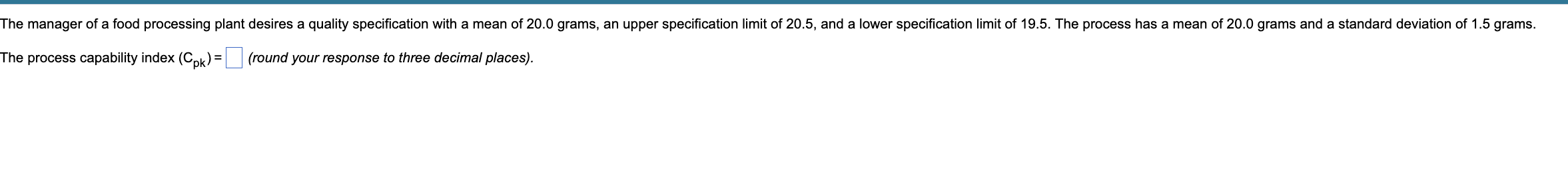 he process capability index (Cpk)= (round your response to three decimal