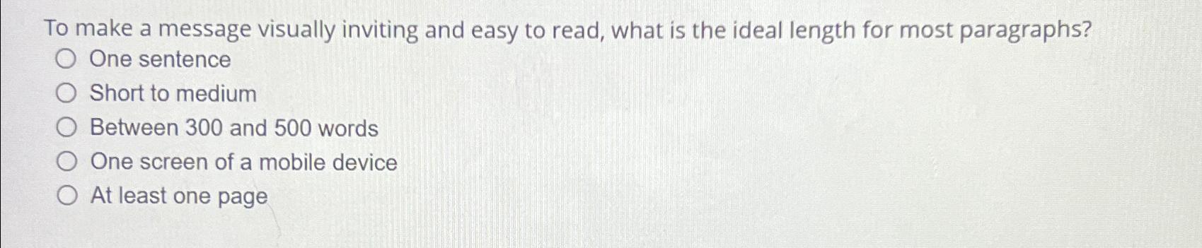  To make a message visually inviting and easy to read, what