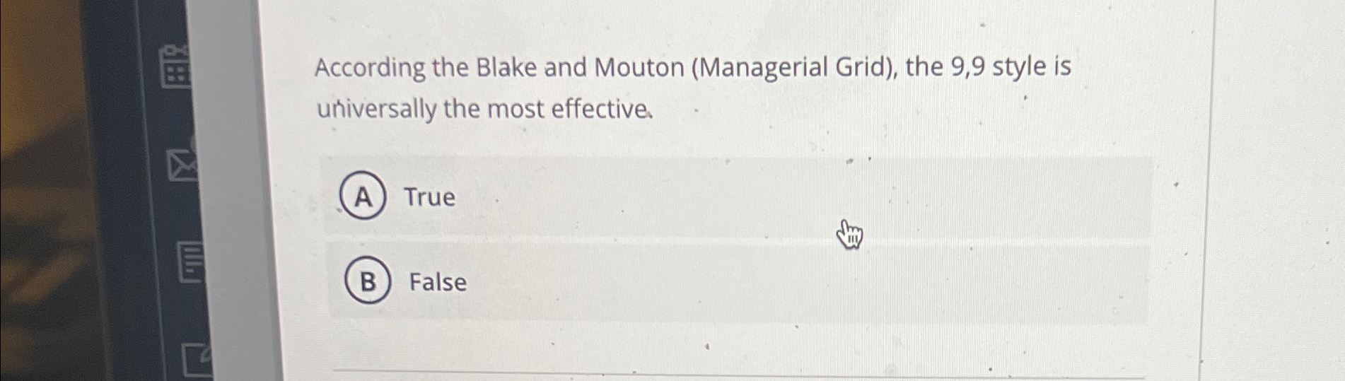  According the Blake and Mouton (Managerial Grid), the 9,9 style is