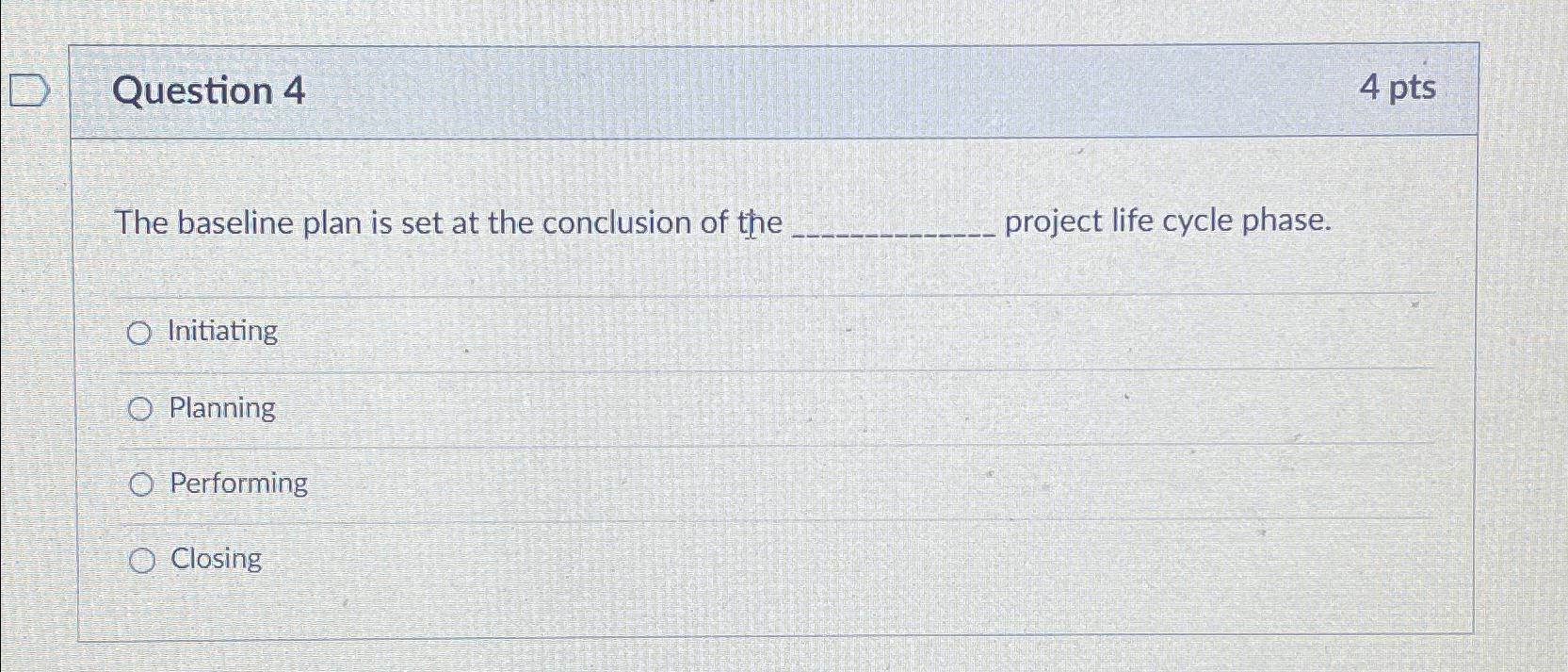  Question 4 4 pts The baseline plan is set at the
