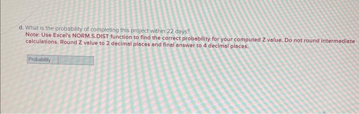 scheduled using CPM: b. What is the critical path? B-E-G-H A.D-G.H A.D.F.H