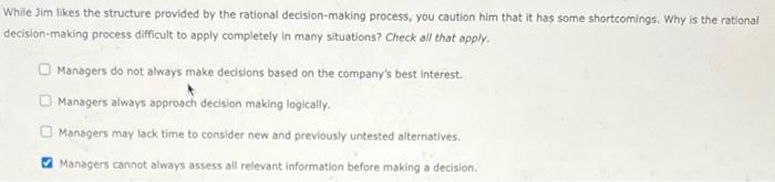  While Jim likes the structure provided by the rational decision-making process,