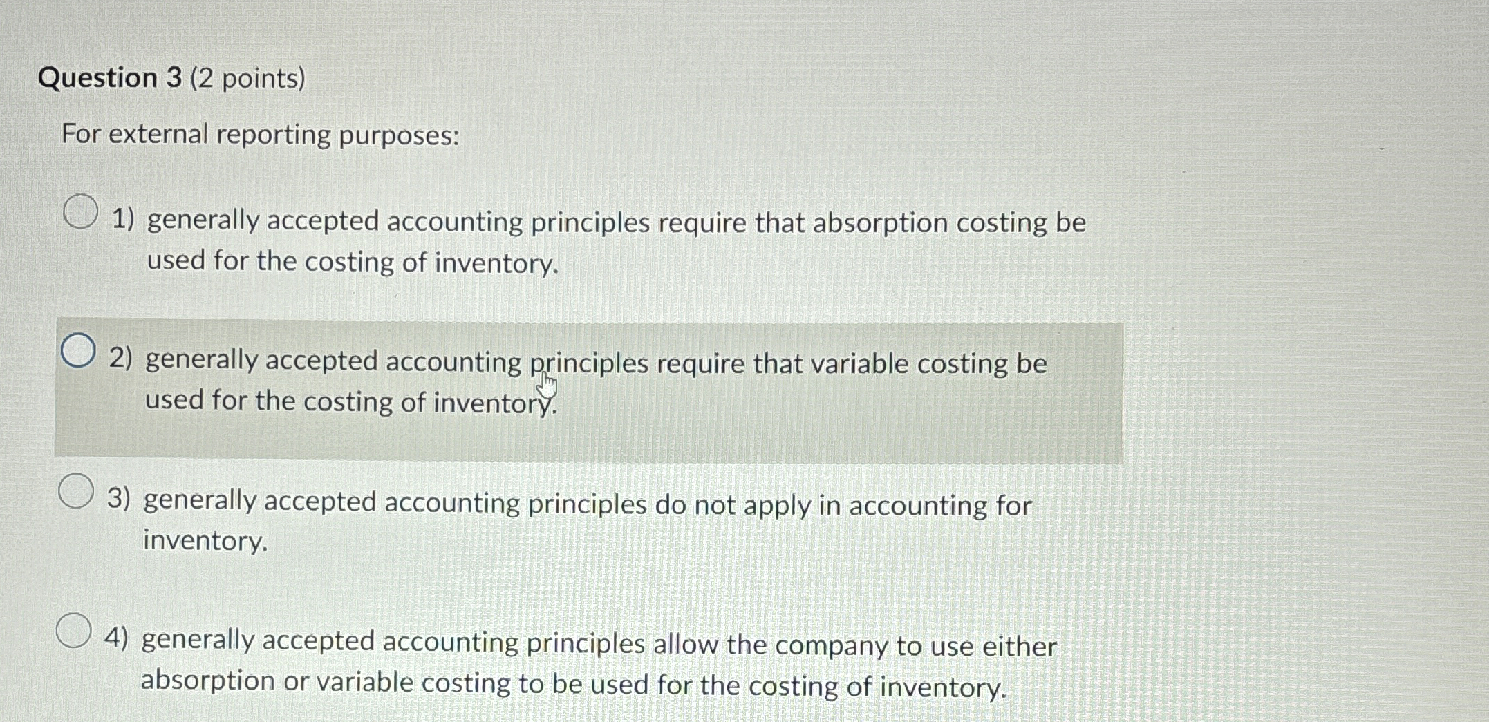  Question 3(2 points) For external reporting purposes: generally accepted accounting principles