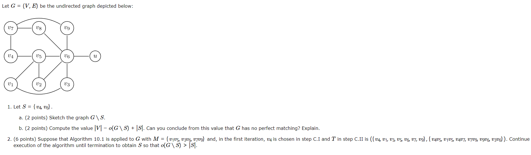  Let G = (V, E) be the undirected graph depicted below: