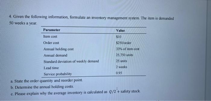  4. Given the following information, formulate an inventory management system. The