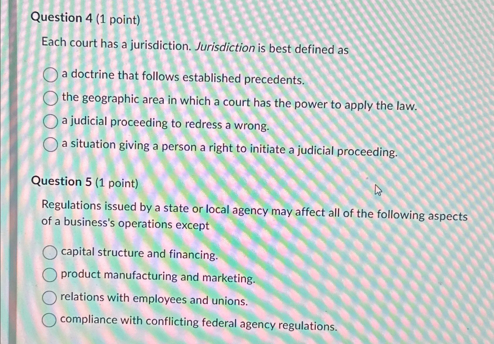  Question 4(1 point) Each court has a jurisdiction. Jurisdiction is best