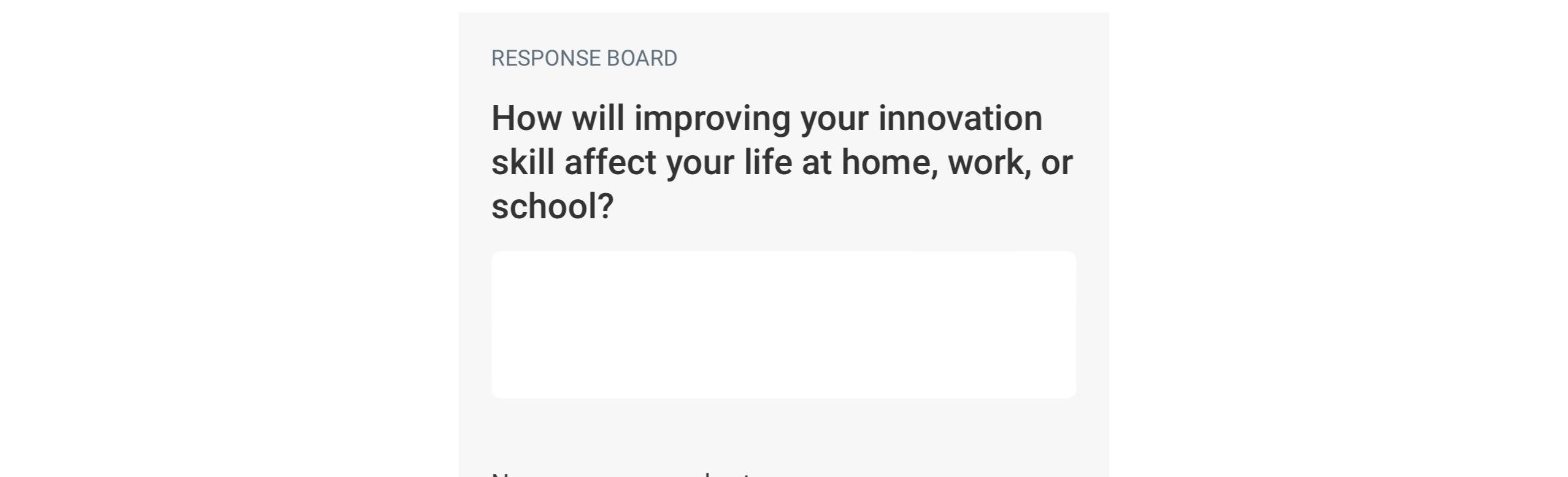  RESPONSE BOARD How will improving your innovation skill affect your life