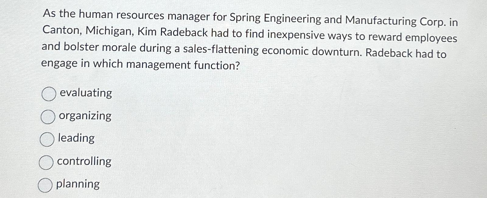  As the human resources manager for Spring Engineering and Manufacturing Corp.