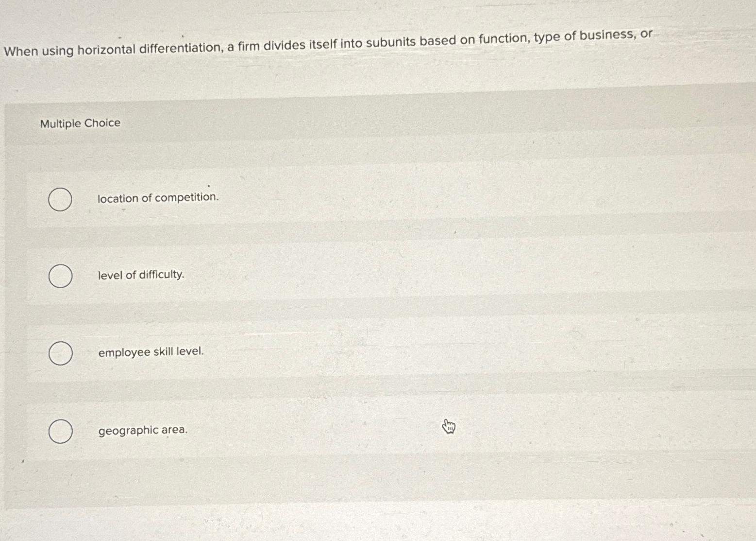  When using horizontal differentiation, a firm divides itself into subunits based
