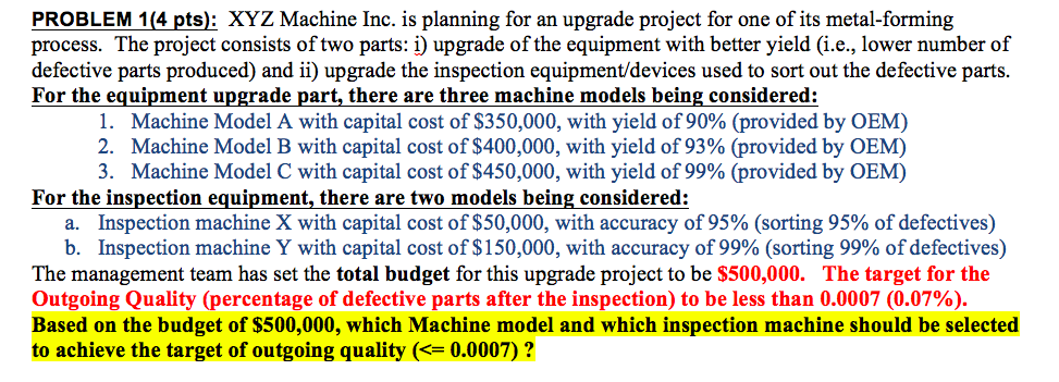  PROBLEM 1(4 pts): XYZ Machine Inc. is planning for an upgrade