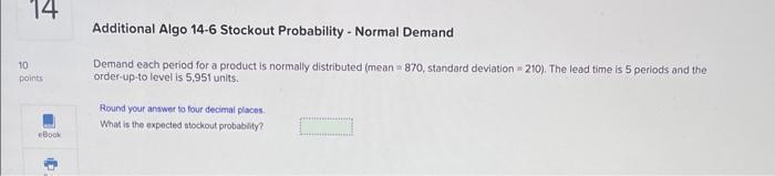  Additional Algo 14-6 Stockout Probability - Normal Demand Demand each period