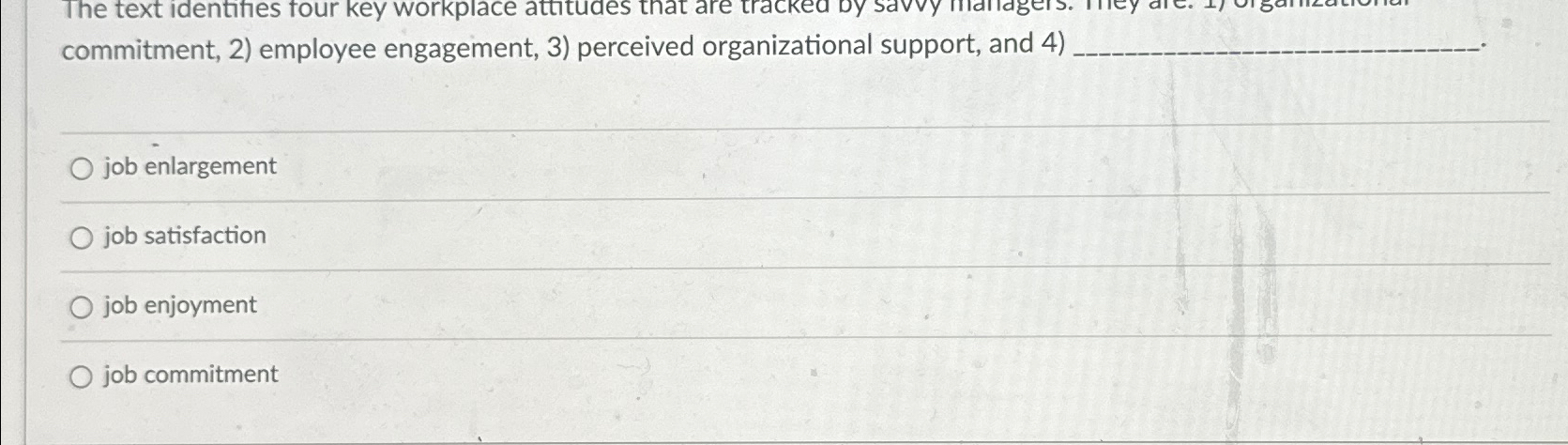 The text identifies four key workplace attitudes that are commitment, 2)