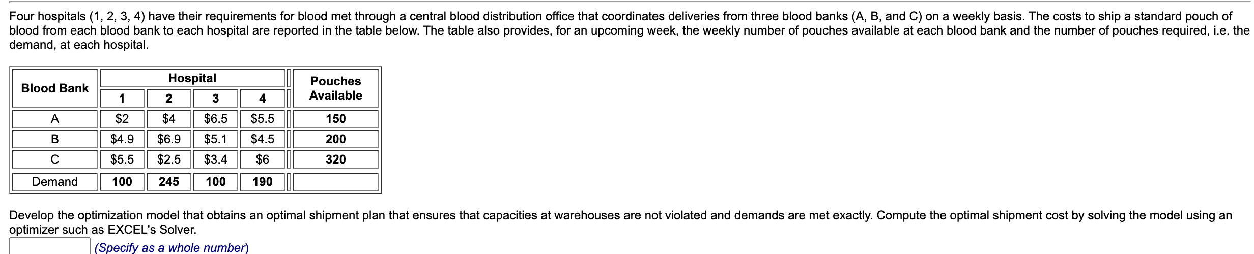 optimizer such as EXCEL's Solver. (Specify as a whole number)