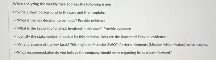  When analyzing the weekly case address the following issues: Provide a