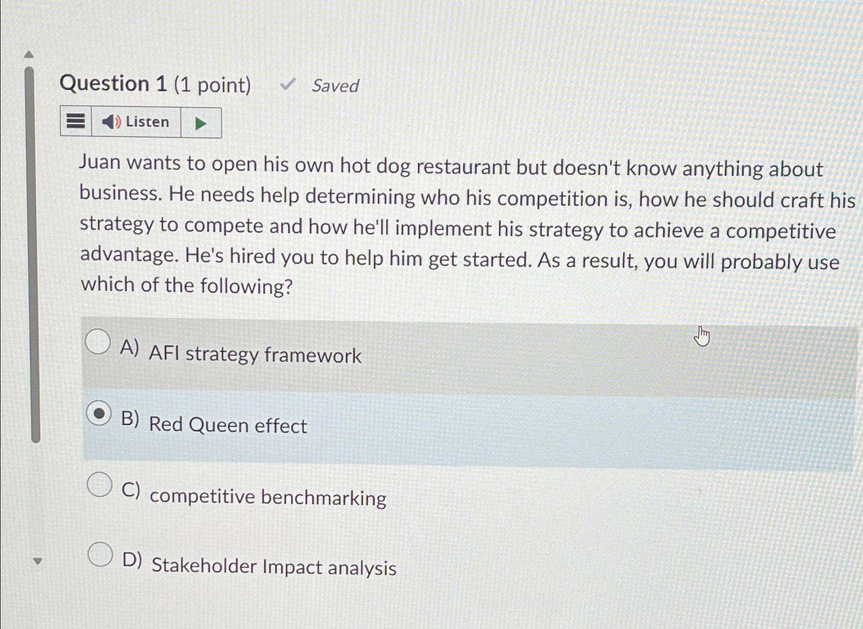  Question 1(1 point) Saved Listen Juan wants to open his own
