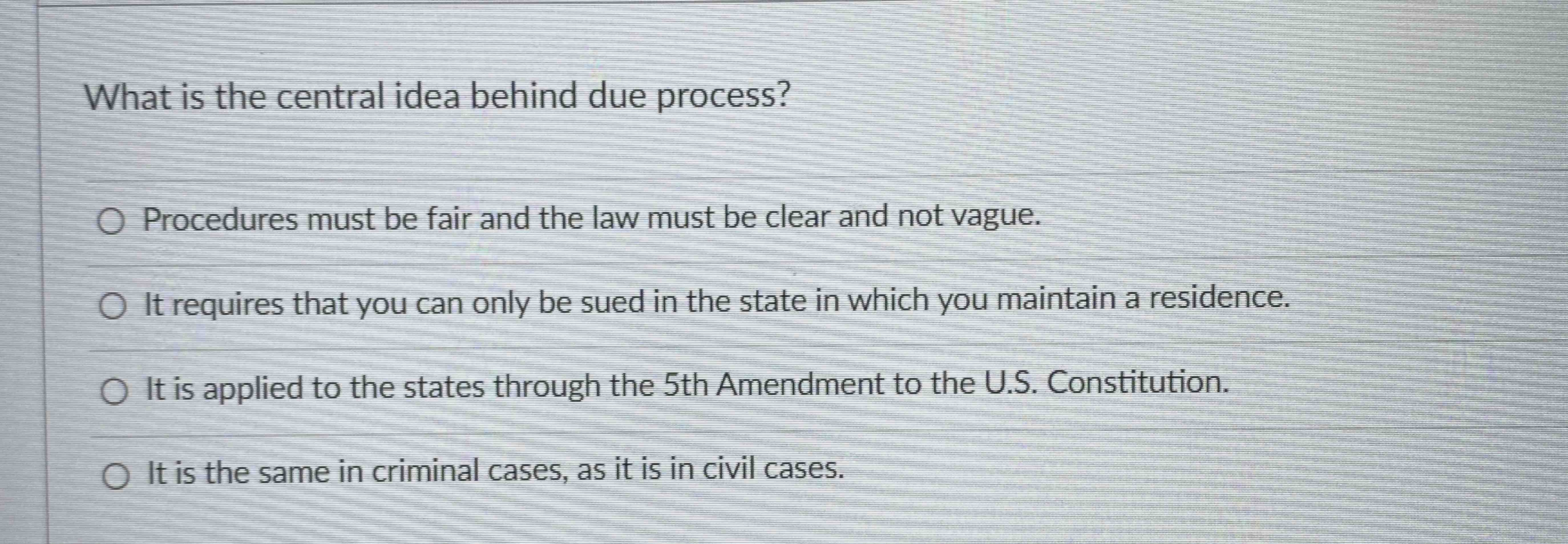  What is the central idea behind due process? Procedures must be