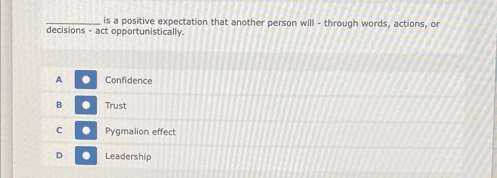  is a positive expectation that another person will - through words,