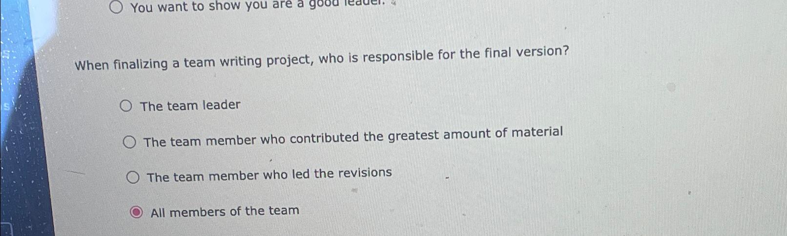  When finalizing a team writing project, who is responsible for the