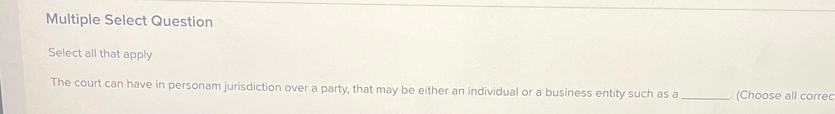  Multiple Select Question Select all that apply The court can have