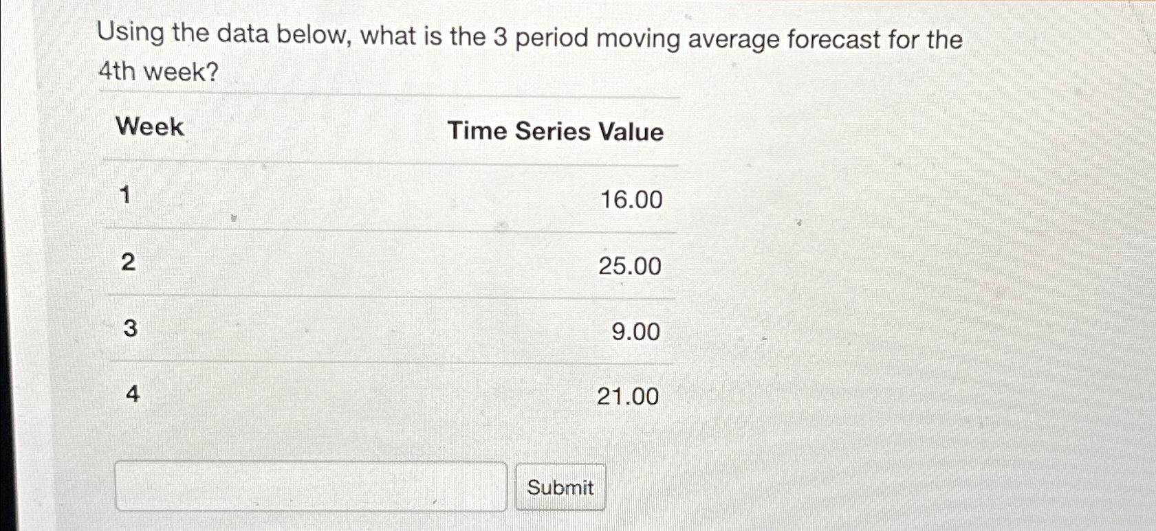  Using the data below, what is the 3 period moving average