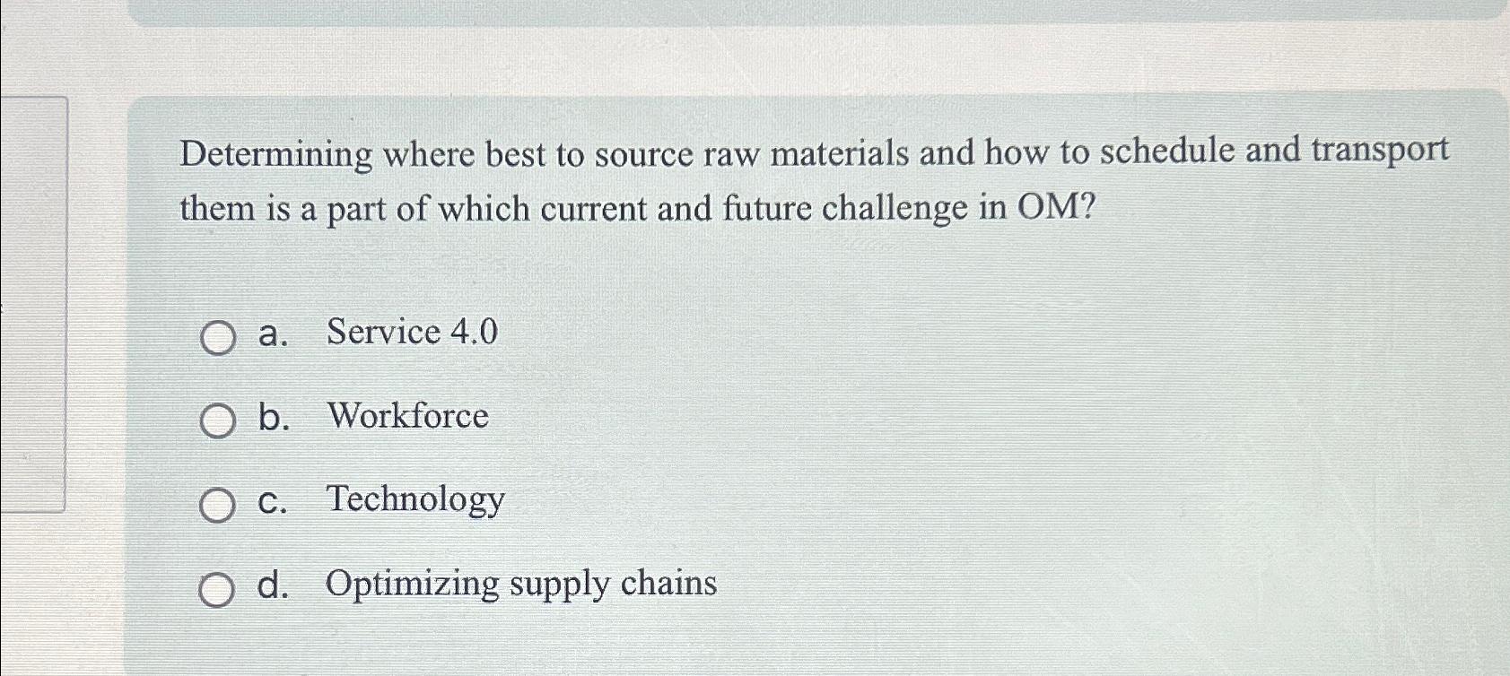  Determining where best to source raw materials and how to schedule